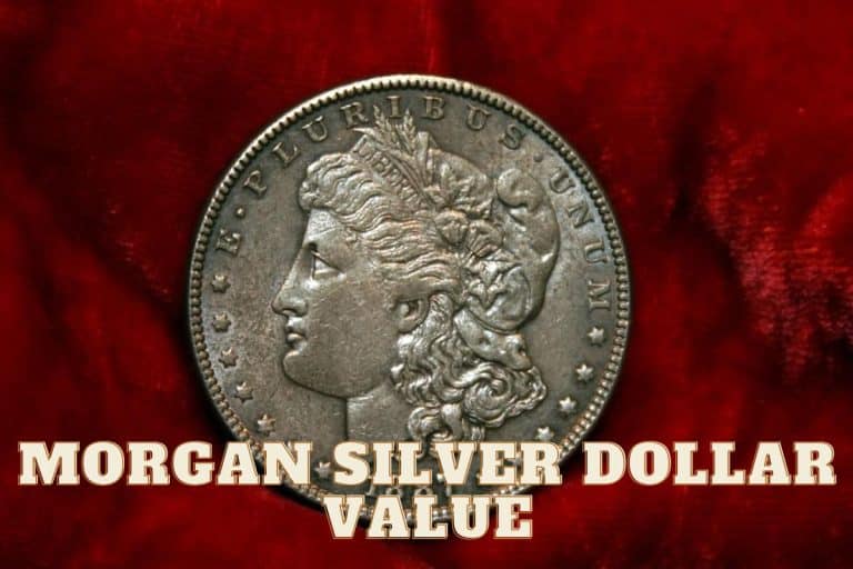 Morgan Silver Dollar Value (It Is Worth More than You Can Imagine!)