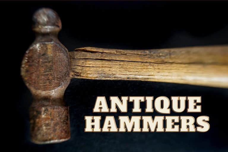 Antique Hammers: How to Identify, Value, and Buy Them?