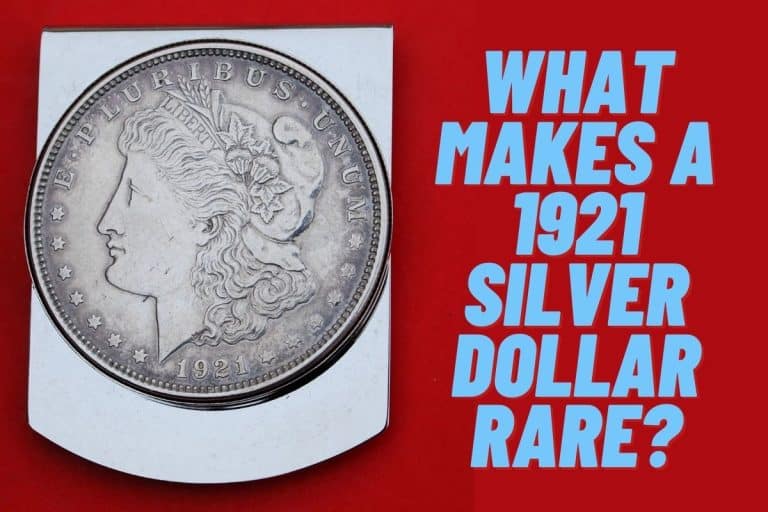 What Makes a 1921 Silver Dollar Rare? (All the Possibilities Are Revealed Here!)