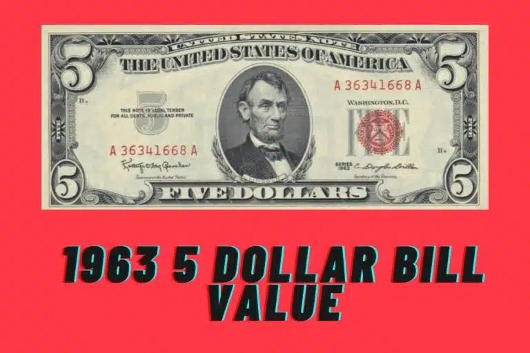 1963 5 Dollar Bill Value – Which Are the Most Valuable?